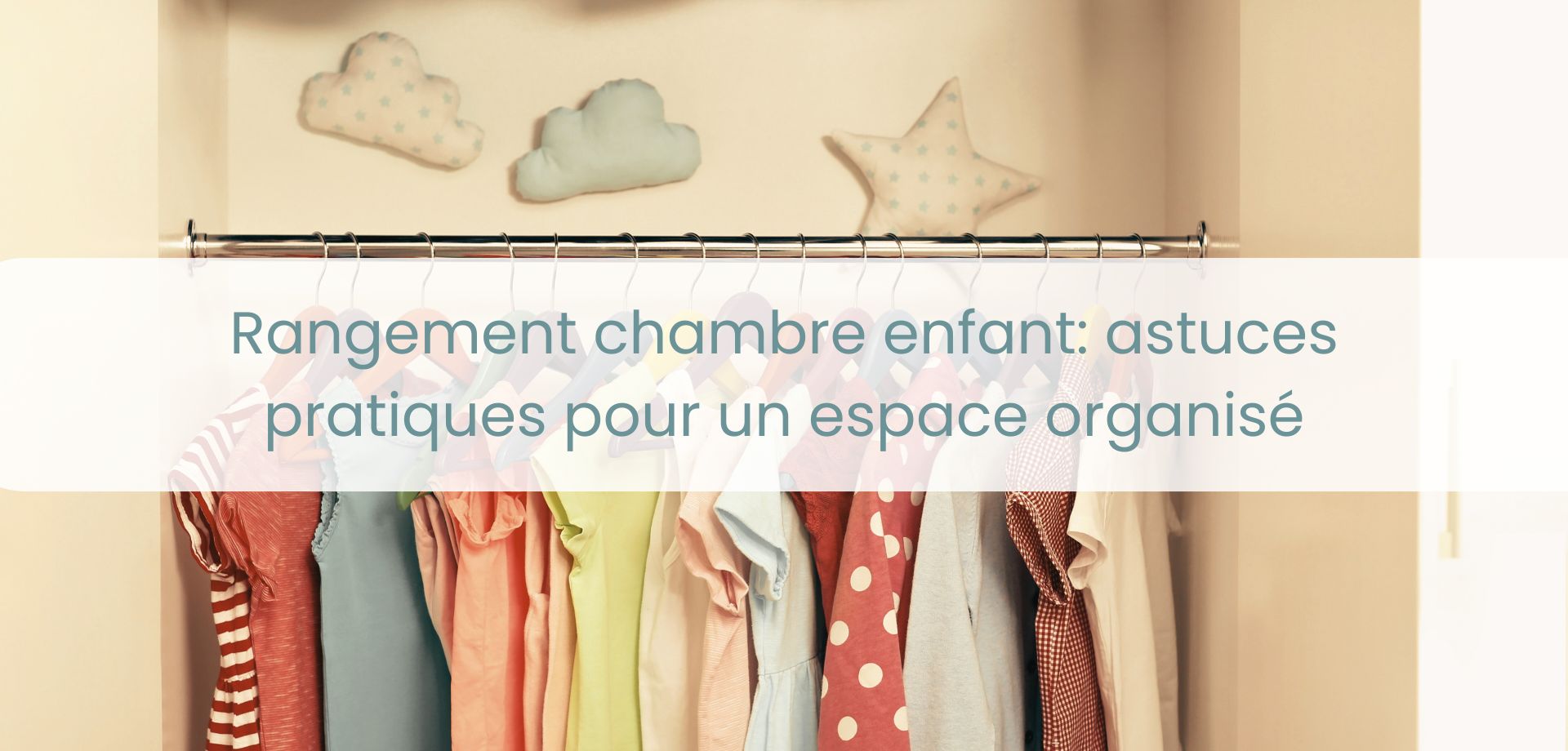 Rangement chambre enfant - astuces pratiques pour un espace organisé